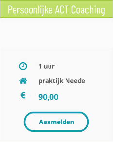 praktijk Neede 90,00   1 uur Persoonlijke ACT Coaching Aanmelden Aanmelden